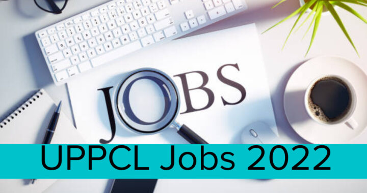 UPPCL Recruitment 2022-  यूपीपीसीएल में 1033 पदों पर निकली भर्ती, 19 अगस्त से करें आवेदन